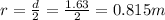 r=\frac{d}{2}=\frac{1.63}{2}=0.815m