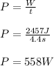 P=\frac{W}{t}\\\\P=\frac{2457J}{4.4s}\\\\P=558W