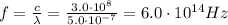 f=\frac{c}{\lambda}=\frac{3.0\cdot 10^8}{5.0\cdot 10^{-7}}=6.0\cdot 10^{14} Hz