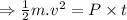 \Rightarrow \frac{1}{2}m.v^2=P\times t