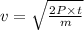v=\sqrt{ \frac{2P\times t}{m}}