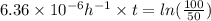 6.36 \times 10^{-6} h^{-1} \times t = ln (\frac{100}{50})