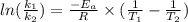 ln(\frac{k_{1}}{k_{2}}) = \frac{-E_{a}}{R} \times (\frac{1}{T_{1}} - \frac{1}{T_{2}})