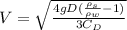V=\sqrt{\frac{4gD(\frac{\rho_s}{\rho_w}-1)}{3C_D}