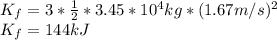 K_f=3*\frac{1}{2}*3.45*10^4kg*(1.67m/s)^2\\K_f=144kJ