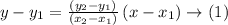 y-y_{1}=\frac{\left(y_{2}-y_{1}\right)}{\left(x_{2}-x_{1}\right)}\left(x-x_{1}\right) \rightarrow(1)