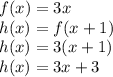 f(x)=3x\\h(x)=f(x+1)\\h(x)=3(x+1)\\h(x)=3x+3\\
