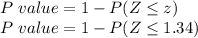 P\ value=1-P(Z\leq z)\\P\ value=1-P(Z\leq 1.34)