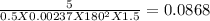 \frac{5}{0.5X0.00237X180^{2}X1.5 } = 0.0868