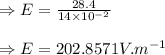 \Rightarrow E=\frac{28.4}{14\times 10^{-2}} \\\\\Rightarrow E= 202.8571 V.m^{-1}
