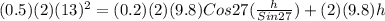 (0.5) (2) (13)^{2} = (0.2) (2)(9.8) Cos27 (\frac{h}{Sin 27}) + (2)(9.8)h