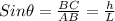 Sin\theta =\frac{BC}{AB} =\frac{h}{L}