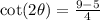 \cot(2\theta)=\frac{9-5}{4}