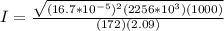 I= \frac{\sqrt{(16.7*10^{-5})^2(2256*10^3)(1000)}}{(172)(2.09)}