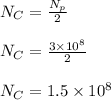 N_C = \frac{N_p}{2} \\\\N_C = \frac{3 \times 10^8}{2} \\\\N_C = 1.5 \times 10^8