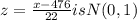z=\frac{x-476}{22} is N(0,1)