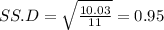 SS.D = \sqrt{\frac{10.03}{11}} = 0.95