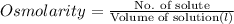 Osmolarity=\frac{\text{No. of solute}}{\text{Volume of solution} (l)}