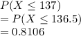 P(X\leq 137)\\=P(X\leq 136.5)\\=0.8106