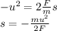 -u^2 = 2\frac{F}{m}s\\s = -\frac{mu^2}{2F}