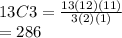13C3 = \frac{13(12)(11)}{3(2)(1)} \\=286