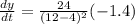 \frac{dy}{dt}=\frac{24}{(12-4)^{2}} (-1.4)