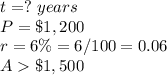 t=?\ years\\ P=\$1,200\\r=6\%=6/100=0.06\\A\$1,500