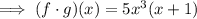 \implies (f\cdot g)(x) = 5x^3(x+1)