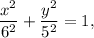 \dfrac{x^2}{6^2}+\dfrac{y^2}{5^2}=1,