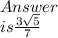Answer \\ is \frac{3\sqrt{5} }{7}
