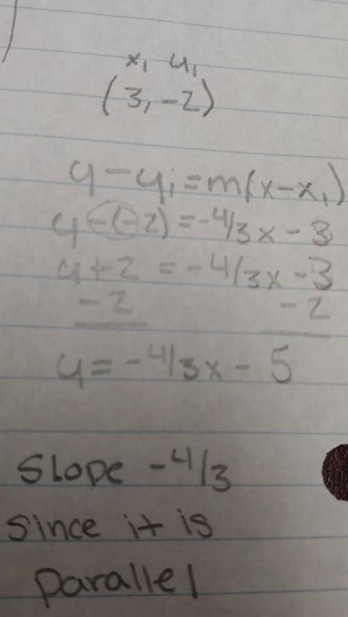 Write the equation of a line that goes through the point (3,-2) and is parallel to the line  y = -4/