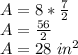 A = 8 * \frac {7} {2}\\A = \frac {56} {2}\\A = 28 \ in ^ 2