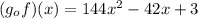 (g_ {o} f) (x) = 144x ^ 2-42x + 3