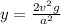y = \frac{2v^2g}{a^2}
