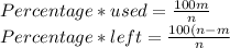 Percentage*used=\frac{100m}{n}\\ Percentage*left=\frac{100(n-m}{n}