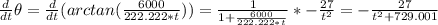 \frac{d}{dt} \theta = \frac{d}{dt}(arctan(\frac{6000}{222.222*t} )) = \frac{1}{1+\frac{6000}{222.222*t} } * -\frac{27}{t^2}  = -\frac{27}{t^2+729.001}