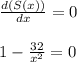 \frac{d(S(x))}{dx} = 0\\\\1 - \frac{32}{x^2}= 0