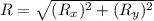 R= \sqrt{(R_{x})^{2}+(R_{y})^{2}  }