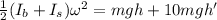 \frac{1}{2}(I_b+I_s)\omega^2=mgh+10mgh'