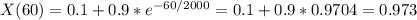 X(60)=0.1+0.9*e^{-60/2000}=0.1+0.9*0.9704=0.973