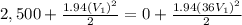 2,500+\frac{1.94(V_1)^2}{2} = 0 + \frac{1.94(36V_1)^2}{2}
