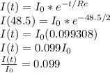 I(t) = I_0*e^{-t/Rc}\\I(48.5)=I_0*e^{-48.5/2}\\I(t)=I_0(0.099308)\\I(t)=0.099I_0\\\frac{I(t)}{I_0}=0.099