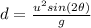 d=\frac{u^2 sin (2\theta)}{g}