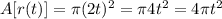 A[r(t)] = \pi (2t)^2 = \pi 4t^2 = 4 \pi t^2