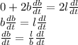0+2b\frac{db}{dt}=2l\frac{dl}{dt}\\b\frac{db}{dt}=l\frac{dl}{dt}\\\frac{db}{dt}=\frac{l}{b}\frac{dl}{dt}