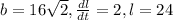 b=16\sqrt{2},\frac{dl}{dt}=2,l=24