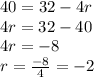 40=32-4r\\4r=32-40\\4r=-8\\r=\frac{-8}{4}=-2