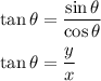 \tan \theta=\dfrac{\sin \theta}{\cos \theta}\\ \\\tan \theta=\dfrac{y}{x}