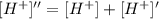 [H^+]''=[H^+]+[H^+]'