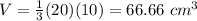V=\frac{1}{3}(20)(10)=66.66\ cm^{3}